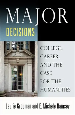 Wichtige Entscheidungen: College, Karriere und der Fall für die Geisteswissenschaften - Major Decisions: College, Career, and the Case for the Humanities