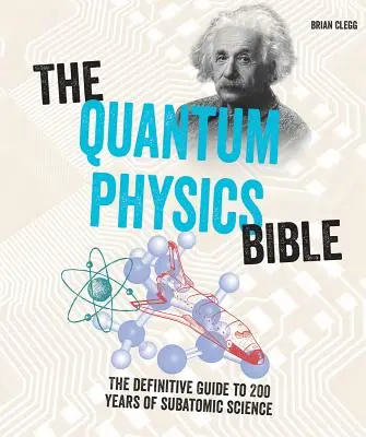 Die Bibel der Quantenphysik: Der endgültige Leitfaden zu 200 Jahren subatomarer Wissenschaft - The Quantum Physics Bible: The Definitive Guide to 200 Years of Subatomic Science