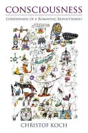 Das Bewusstsein: Bekenntnisse eines romantischen Reduktionisten - Consciousness: Confessions of a Romantic Reductionist