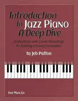 Einführung in das Jazz-Klavierspiel: A Deep Dive - 60 Übungen mit klassischen Aufnahmen zum Aufbau eines starken Fundaments - Introduction to Jazz Piano: A Deep Dive - 60 Workouts with Classic Recordings for Building a Strong Foundation