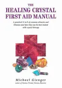 Das Erste-Hilfe-Handbuch der Heilkristalle: Ein praktisches A bis Z der häufigsten Beschwerden und Krankheiten und wie sie am besten mit Kristalltherapie behandelt werden können - The Healing Crystals First Aid Manual: A Practical A to Z of Common Ailments and Illnesses and How They Can Be Best Treated with Crystal Therapy