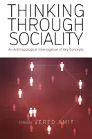 Über Sozialität nachdenken: Eine anthropologische Befragung von Schlüsselkonzepten - Thinking Through Sociality: An Anthropological Interrogation of Key Concepts