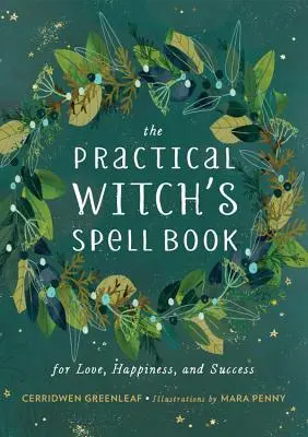 Das Zauberbuch der praktischen Hexe: Für Liebe, Glück und Erfolg - The Practical Witch's Spell Book: For Love, Happiness, and Success