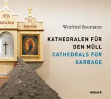 Kathedralen für Müll: Winfried Baumann - Cathedrals for Garbage: Winfried Baumann