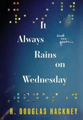 Es regnet immer am Mittwoch: Buch Eins: Genesis - It Always Rains on Wednesday: Book One: Genesis