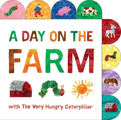 Ein Tag auf dem Bauernhof mit der sehr hungrigen Raupe: Tabbed Board Book - A Day on the Farm with the Very Hungry Caterpillar: A Tabbed Board Book