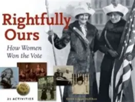 Rightfully Ours, 43: Wie Frauen das Wahlrecht erlangten, 21 Aktivitäten - Rightfully Ours, 43: How Women Won the Vote, 21 Activities