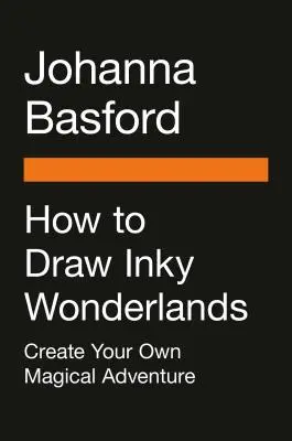 Wie man Inky Wonderlands zeichnet: Kreiere und male dein eigenes magisches Abenteuer - How to Draw Inky Wonderlands: Create and Color Your Own Magical Adventure