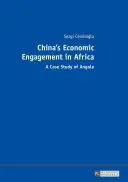 Chinas wirtschaftliches Engagement in Afrika: Eine Fallstudie über Angola - China's Economic Engagement in Africa: A Case Study of Angola