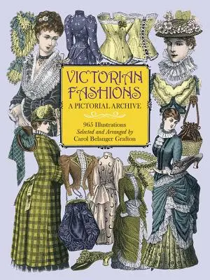Viktorianische Moden: Ein Bildarchiv, 965 Illustrationen - Victorian Fashions: A Pictorial Archive, 965 Illustrations