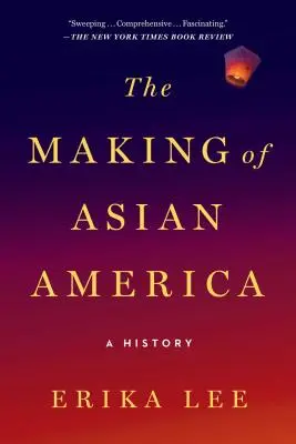 Die Entstehung des asiatischen Amerikas: Eine Geschichte - The Making of Asian America: A History