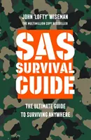 SAS Survival Guide - Der ultimative Leitfaden für das Überleben an jedem Ort - SAS Survival Guide - The Ultimate Guide to Surviving Anywhere