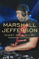 Marshall Jefferson: Das Tagebuch eines DJs - Marshall Jefferson: The Diary of a DJ