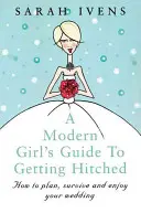 Der Leitfaden für moderne Frauen zum Heiraten - A Modern Girl's Guide to Getting Hitched