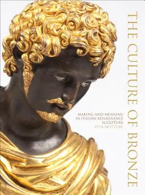 Die Kultur der Bronze: Herstellung und Bedeutung in der italienischen Bildhauerei der Renaissance - The Culture of Bronze: Making and Meaning in Italian Renaissance Sculpture