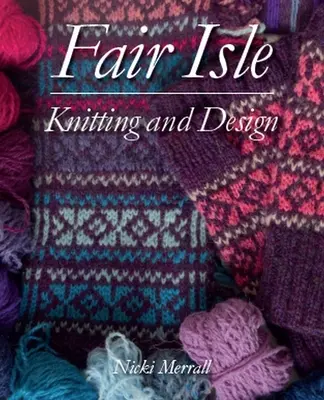 Fair Isle Stricken und Design - Fair Isle Knitting and Design