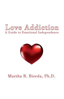 Liebessucht: Ein Leitfaden zur emotionalen Unabhängigkeit - Love Addiction: A Guide to Emotional Independence