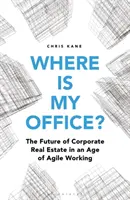 Wo ist mein Büro? Die Neugestaltung des Arbeitsplatzes für das 21. - Where Is My Office?: Reimagining the Workplace for the 21st Century