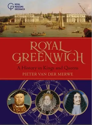 Royal Greenwich: Eine Geschichte in Kings and Queens - Royal Greenwich: A History in Kings and Queens