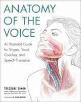 Anatomie der Stimme: Ein illustrierter Leitfaden für Sänger, Gesangslehrer und Sprachtherapeuten - Anatomy of the Voice: An Illustrated Guide for Singers, Vocal Coaches, and Speech Therapists