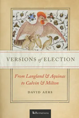 Versionen der Erwählung: Von Langland und Aquin zu Calvin und Milton - Versions of Election: From Langland and Aquinas to Calvin and Milton