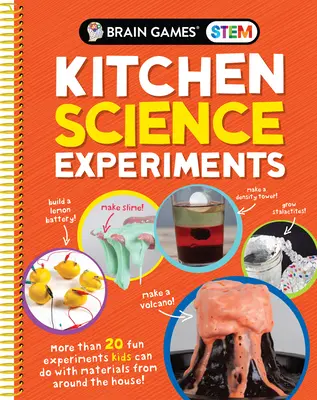 Denkspiele Stamm - Wissenschaftliche Experimente in der Küche: Mehr als 20 lustige Experimente, die Kinder mit Materialien aus dem Haushalt durchführen können! - Brain Games Stem - Kitchen Science Experiments: More Than 20 Fun Experiments Kids Can Do with Materials from Around the House!