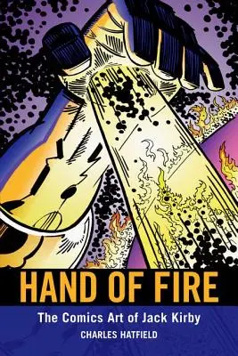 Die Hand des Feuers: Die Comic-Kunst von Jack Kirby - Hand of Fire: The Comics Art of Jack Kirby