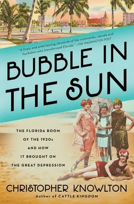 Blase in der Sonne: Der Florida-Boom der 1920er Jahre und wie er die Weltwirtschaftskrise herbeiführte - Bubble in the Sun: The Florida Boom of the 1920s and How It Brought on the Great Depression