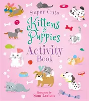 Super-süßes Kätzchen & Welpen Activity Buch - Super-Cute Kittens & Puppies Activity Book