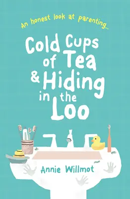 Kalte Tassen Tee und Verstecken auf der Toilette: Ein ehrlicher Blick auf die Kindererziehung - Cold Cups of Tea and Hiding in the Loo: An Honest Look at Parenting