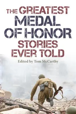 Die größten Geschichten über die Ehrenmedaille, die je erzählt wurden - The Greatest Medal of Honor Stories Ever Told