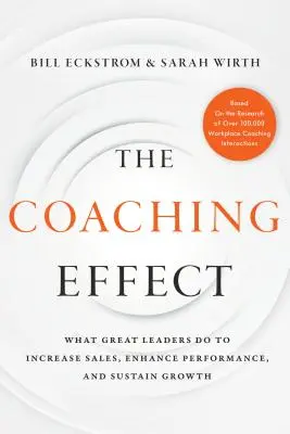 Der Coaching-Effekt: Was große Führungskräfte tun, um den Umsatz zu steigern, die Leistung zu verbessern und das Wachstum aufrechtzuerhalten - The Coaching Effect: What Great Leaders Do to Increase Sales, Enhance Performance, and Sustain Growth