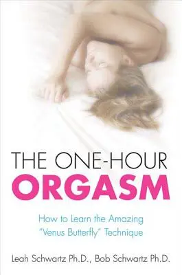 Der einstündige Orgasmus: Wie man die erstaunliche Venusfaltertechnik erlernt - The One-Hour Orgasm: How to Learn the Amazing Venus Butterfly Technique