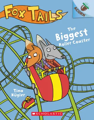 Die größte Achterbahn: Ein Eichelbuch (Fuchsschwänze #2), 2 - The Biggest Roller Coaster: An Acorn Book (Fox Tails #2), 2