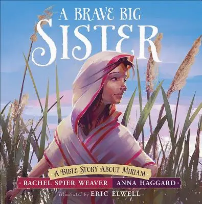 Eine tapfere große Schwester: Eine biblische Geschichte über Mirjam - A Brave Big Sister: A Bible Story about Miriam