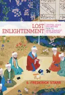Verlorene Erleuchtung: Zentralasiens Goldenes Zeitalter von der arabischen Eroberung bis zu Tamerlane - Lost Enlightenment: Central Asia's Golden Age from the Arab Conquest to Tamerlane