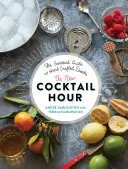 The New Cocktail Hour: Der unverzichtbare Leitfaden für handgefertigte Drinks - The New Cocktail Hour: The Essential Guide to Hand-Crafted Drinks