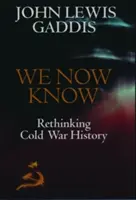 Wir wissen jetzt: Die Geschichte des Kalten Krieges neu denken - We Now Know: Rethinking Cold War History