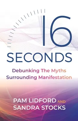 16 Sekunden: Entlarvung der Mythen rund um die Manifestation - 16 Seconds: Debunking the Myths Surrounding Manifestation