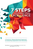 7 Schritte zur organisatorischen Exzellenz - Ein praktischer, interprofessioneller Ansatz zur Bewertung von Abläufen und Ergebnissen - 7 Steps to Organizational Excellence - A Practical, Interprofessional Approach to Evaluating Operations and Outcomes