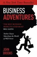 Business Adventures - Zwölf klassische Geschichten aus der Welt der Wall Street: Der New York Times-Bestseller, den Bill Gates als 