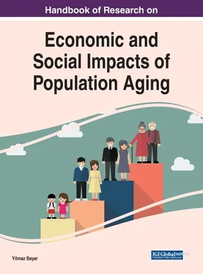 Handbuch der Forschung über die wirtschaftlichen und sozialen Auswirkungen der Bevölkerungsalterung (Handbook of Research on Economic and Social Impacts of Population Aging) - Handbook of Research on Economic and Social Impacts of Population Aging