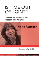 Ist die Zeit aus den Fugen? Über Aufstieg und Fall des modernen Zeitregimes - Is Time Out of Joint?: On the Rise and Fall of the Modern Time Regime