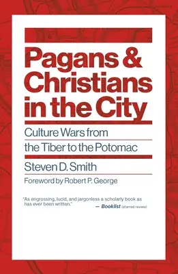 Heiden und Christen in der Stadt: Kulturkriege vom Tiber bis zum Potomac - Pagans and Christians in the City: Culture Wars from the Tiber to the Potomac