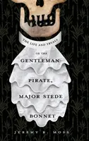 Das Leben und der Prozess des Gentleman-Piraten Major Stede Bonnet - The Life and Tryals of the Gentleman Pirate, Major Stede Bonnet