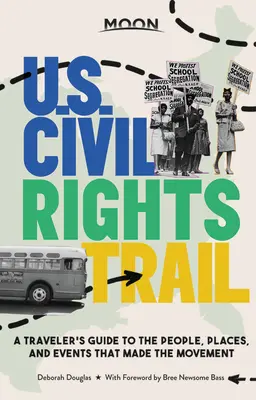 Moon U.S. Civil Rights Trail: Ein Reiseführer zu den Menschen, Orten und Ereignissen, die die Bewegung geprägt haben - Moon U.S. Civil Rights Trail: A Traveler's Guide to the People, Places, and Events That Made the Movement