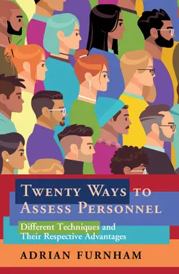 Zwanzig Arten der Personalbeurteilung: Verschiedene Techniken und ihre jeweiligen Vorteile - Twenty Ways to Assess Personnel: Different Techniques and Their Respective Advantages