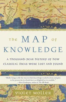 Die Karte des Wissens: Eine tausendjährige Geschichte des Verlierens und Wiederfindens klassischer Ideen - The Map of Knowledge: A Thousand-Year History of How Classical Ideas Were Lost and Found