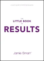 Das kleine Buch der Ergebnisse: Eine Kurzanleitung zum Erreichen großer Ziele - The Little Book of Results: A Quick Guide to Achieving Big Goals