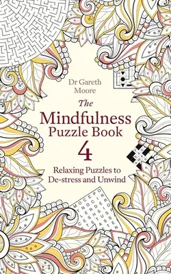 Das Achtsamkeits-Rätselbuch 4: Entspannende Rätsel zum Abschalten und Entspannen - The Mindfulness Puzzle Book 4: Relaxing Puzzles to De-Stress and Unwind